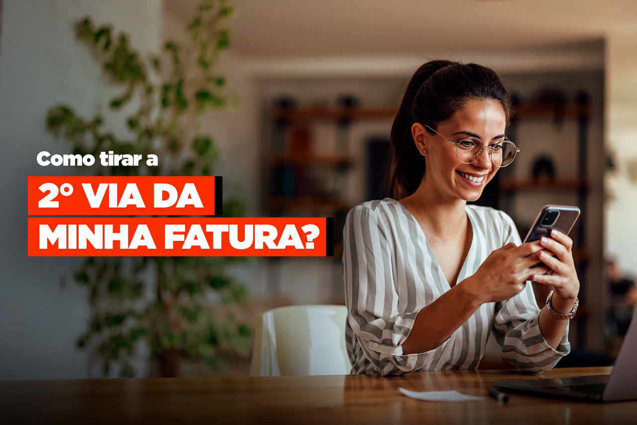 Guia completo de como tirar a 2ª via da sua fatura, boleto ou nota fiscal